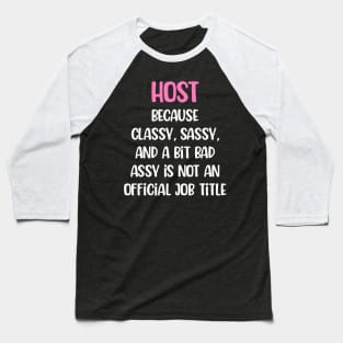 Host, Female Host Baseball T-Shirt